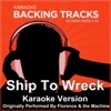 Ship To Wreck (Originally Performed By Florence & the Machine) [Karaoke Version]