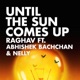 Until the Sun Comes up feat Abhishek Bachchan Nelly Single