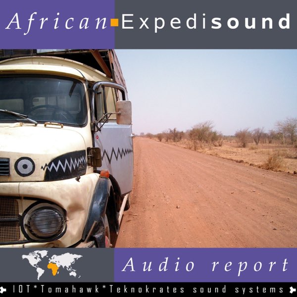 African Expedisound: Tomahawk Teknokrates Sound Systems (Audio Report) -  Album by Various Artists - Apple Music