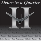 Deuce 'n a Quarter - Tired of Your Excuses