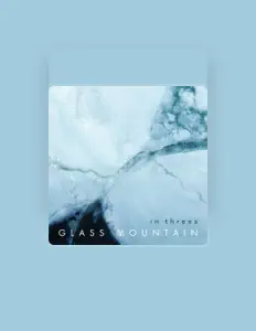 收听 Glass Mountain、观看音乐视频、阅读小传、查看巡演日期等 ！