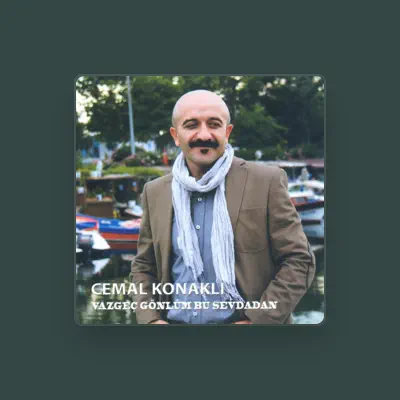 Listen to Cemal Konaklı, watch music videos, read bio, see tour dates & more!