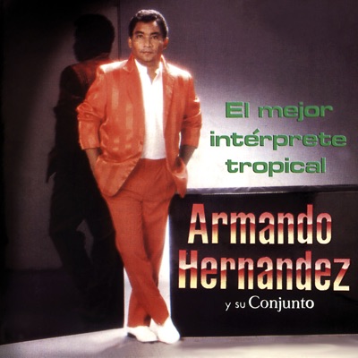 El Mejor Intérprete Tropical - Armando Hernandez