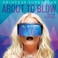 About to Blow - Princess Superstar