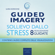 Ilaria Bordone - Guided Imagery. Sollievo dallo stress: Otto visualizzazioni guidate