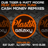 Cash Money (Eat Dust Remix) [feat. Gramma Funk] - Dub Tiger & Matt Moore