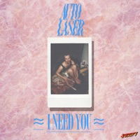 I Need You - Single - Autolaser
