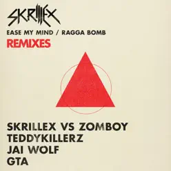 Ease My Mind v Ragga Bomb Remixes - EP - Skrillex