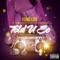 Told U So (feat. Mike Posner, Envy & Semi Moto) - Yung Luv lyrics