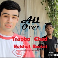 All over (feat. Hotshot Rocket) - Single - Trapbo' Chad