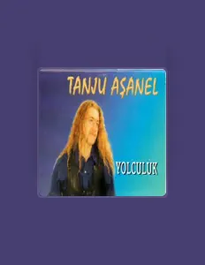 Tanju Aşanelを聴いたり、ミュージックビデオを鑑賞したり、経歴やツアー日程などを確認したりしましょう！