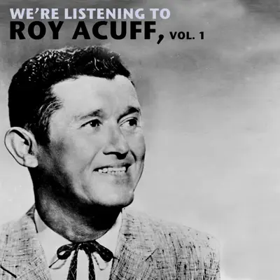 We're Listening to Roy Acuff, Vol. 1 - Roy Acuff