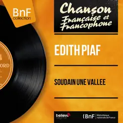 Soudain une vallée (feat. Robert Chauvigny et son orchestre) [Mono Version] - EP - Édith Piaf