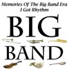 Memories of the Big Band Era - I Got Rhythm