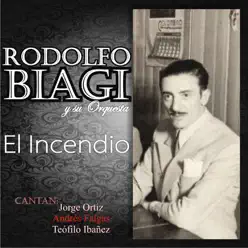 El Incendio (feat. Orquesta de Rodolfo Biagi) - Rodolfo Biagi