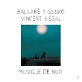 Ballakè Sissoko & Vincent Segal - Balazando