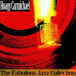 The Fabulous Jazz Collection (Remastered) - Hoagy Carmichael