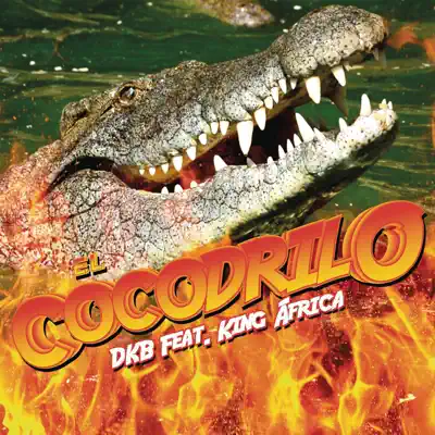 El Cocodrilo (feat. King Africa) [Radio Edit] - Single - DKB