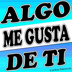 Algo Me Gusta de Ti - Single