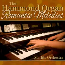 The Hammond Organ-Romantic Melodies - Starlite Orchestra The Hammond Organ-Romantic Melodies - Starlite Orchestra