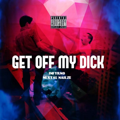 Get off My Dick - Single