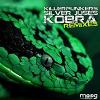 Kobra (Remixes) - Killerpunkers & Silver Juses