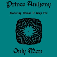 Only Man (feat. Homer D Grey Fox) - EP - Prince Anthony