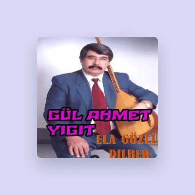 Listen to Gül Ahmet Yiğit, watch music videos, read bio, see tour dates & more!