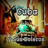 Cuba y Sus Boleros
