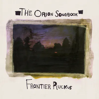 The Orion Songbook - Frontier Ruckus