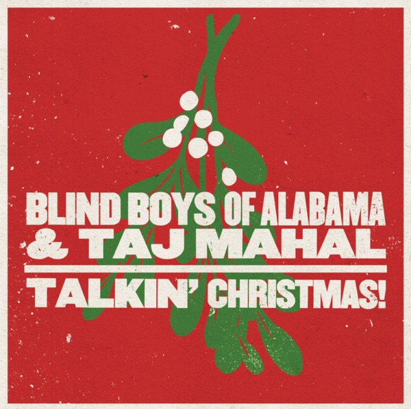 Talkin' Christmas! - The Blind Boys of Alabama & Taj Mahal