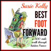 Best Foot Forward: A 500-Mile Walk Through Hidden France (Unabridged) - Susie Kelly