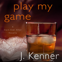 J. Kenner - Play My Game: A Stark Ever After Novella (Unabridged) artwork