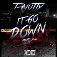 It Goes Down (feat. Swiv) - Single - T-Nutty