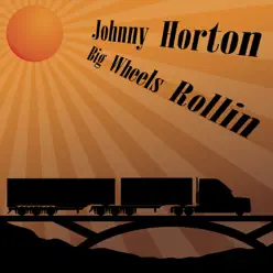 Big Wheels Rollin - Johnny Horton