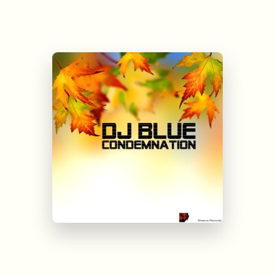 Listen to DJ Blue, watch music videos, read bio, see tour dates & more!