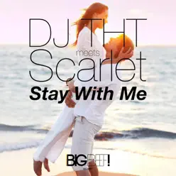 Stay With Me (Remixes) [DJ THT Meets Scarlet] - EP - Scarlet