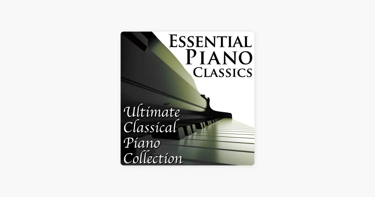 Essential Piano Classics: Ultimate Classical Piano Collection by
