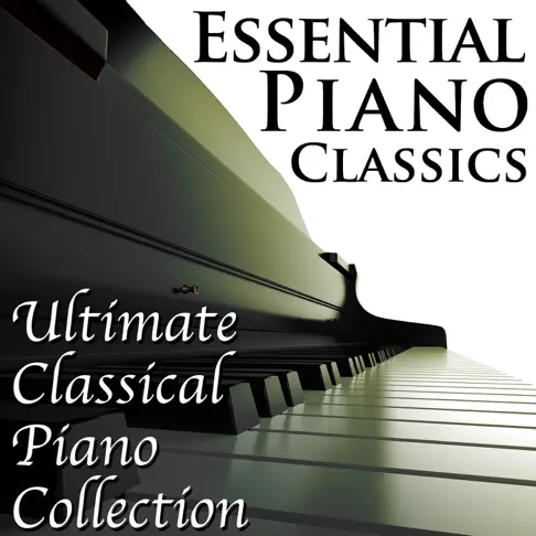Essential Piano Classics: Ultimate Classical Piano Collection by