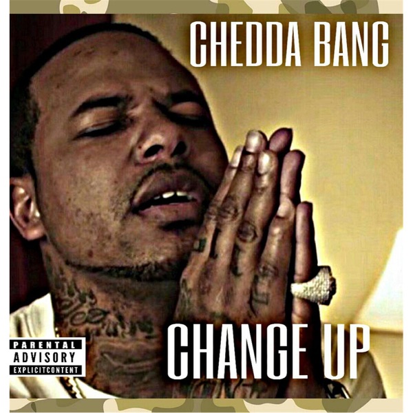 Change Up ( R.I.P Chinx) - Single - Chedda Bang