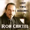 Ron Cartel - Last Two Dollars (Single Radio Remix & Edit)