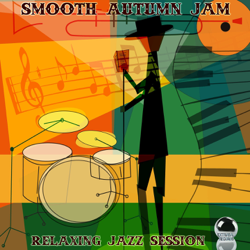 Smooth Autumn Jam (Relaxing Jazz Session) - Various Artists Cover Art