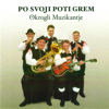 Po Svoji Poti Grem - Die Runden Oberkrainer & Okrogli muzikantje