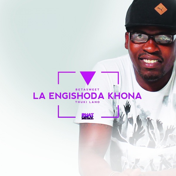 La Engishoda Khona (feat. Thuki Lano)