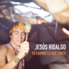 Yo Camino Lo Que Canto - Jesús Hidalgo