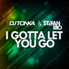 DJ Tonka & Stefan Rio - I Gotta Let You Go (DJ Tonka Radio Mix)