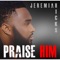 Praise Him - Jeremiah Hicks lyrics