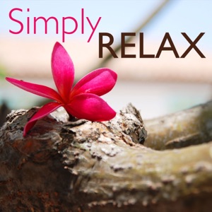 Simply Relax – Calming Music and Relaxing Songs for Balancing Body and Spirit