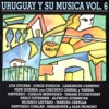 Uruguay y Su Música (Folklore - Tango - Murga - Candombe) Vol.6