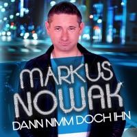 Markus Nowak - Dann nimm doch ihn (Single Mix)